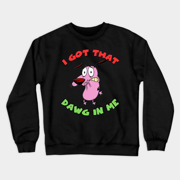 I got that Dawg in me Crewneck Sweatshirt by Hanzolebot